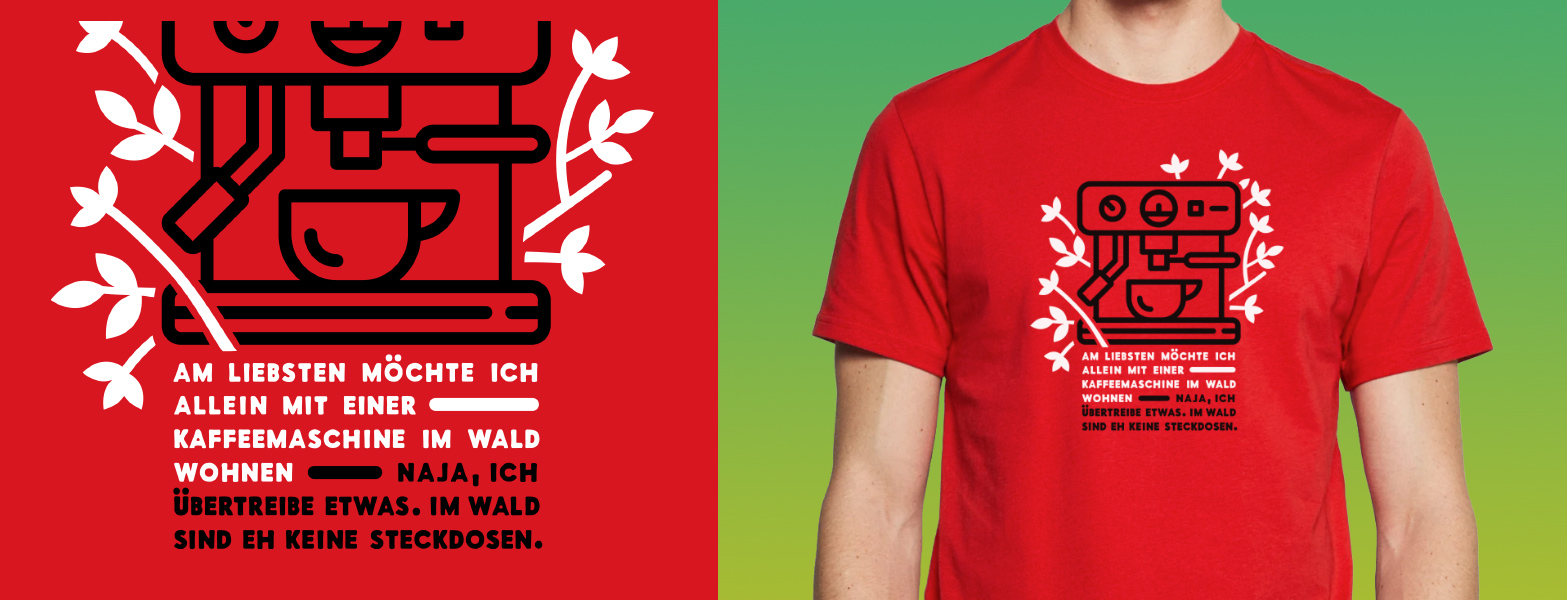 Am liebsten möchte ich allein mit einer Kaffeemaschine im Wald wohnen. Naja, ich übertreibe etwas. Im Wald sind eh keine Steckdosen - Rumpfkluft | T-Shirt-Kollektion von Katz & Goldt