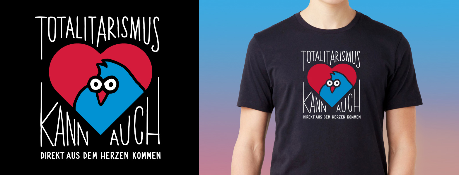 Totalitarismus kann auch direkt aus dem Herzen kommen - Rumpfkluft | T-Shirt-Kollektion von Katz & Goldt